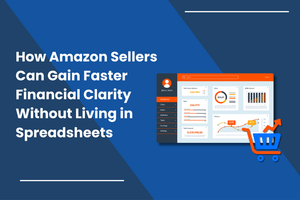 How Amazon Sellers Can Gain Faster Financial Clarity Without Living in Spreadsheets