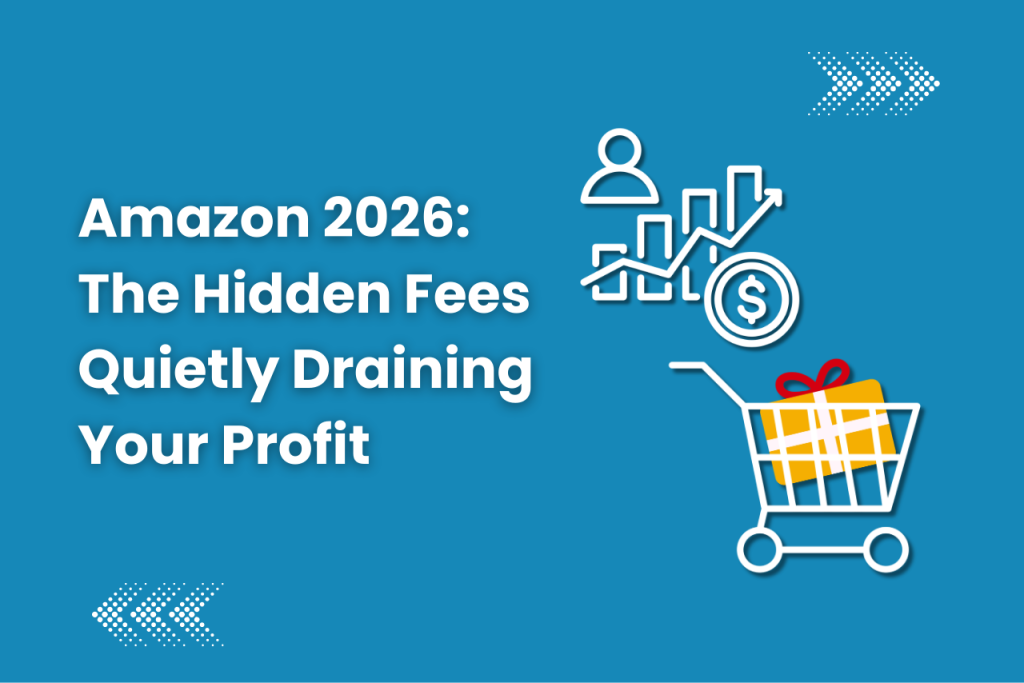 Amazon 2026: The Hidden Fees Quietly Draining Your Profit
